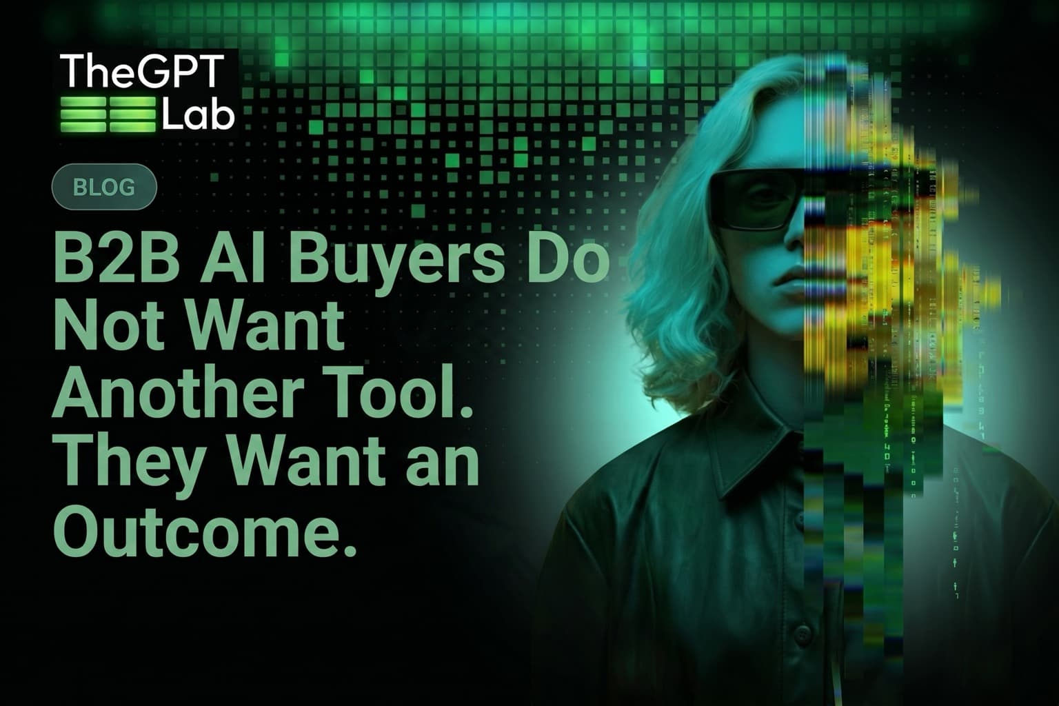B2B AI Buyers Do Not Want Another Tool. They Want an Outcome. — theGPTlab