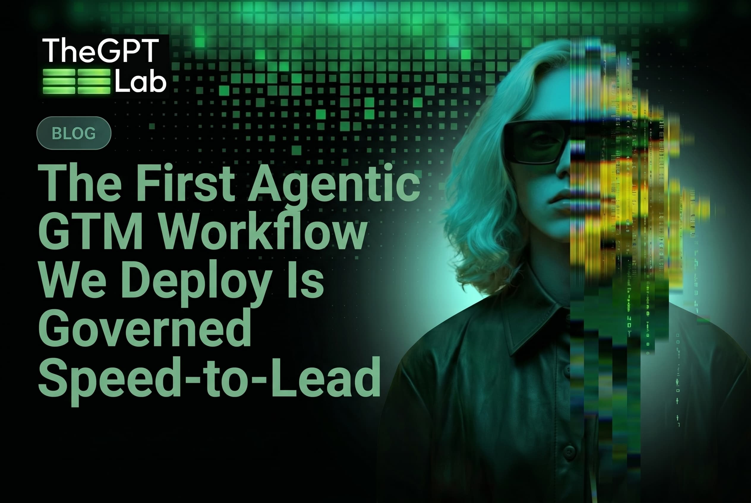 The First Agentic GTM Workflow We Deploy Is Governed Speed-to-Lead - theGPTlab