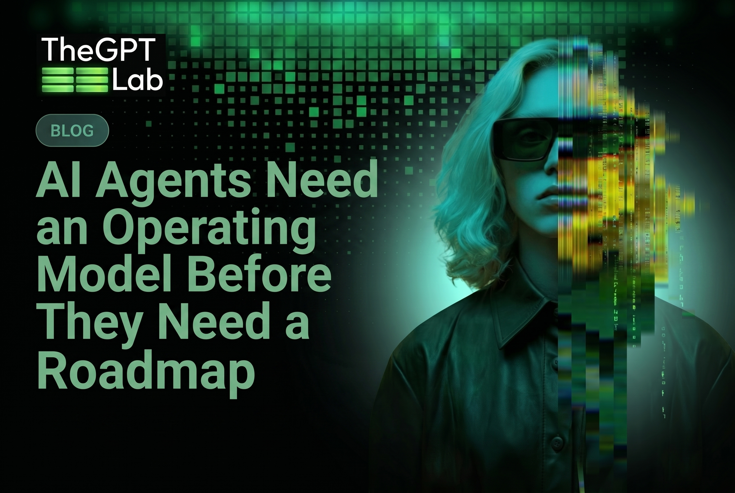 AI Agents Need an Operating Model Before They Need a Roadmap | theGPTlab
